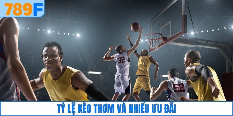 Tỷ lệ kèo thơm và nhiều ưu đãi