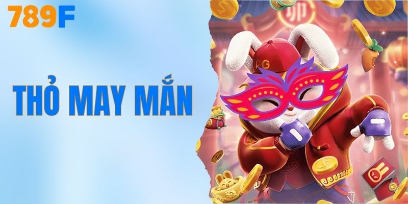 Thỏ May Mắn - Tựa Game Nổ Hũ Hấp Dẫn Có Tại 789F